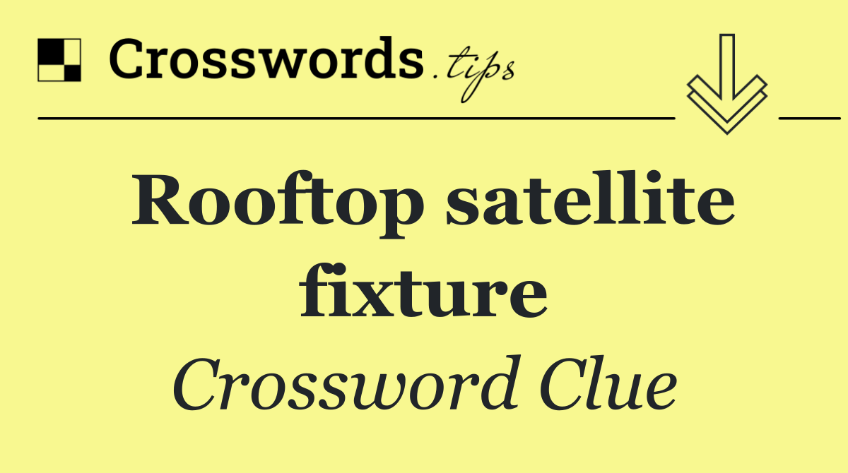 Rooftop satellite fixture