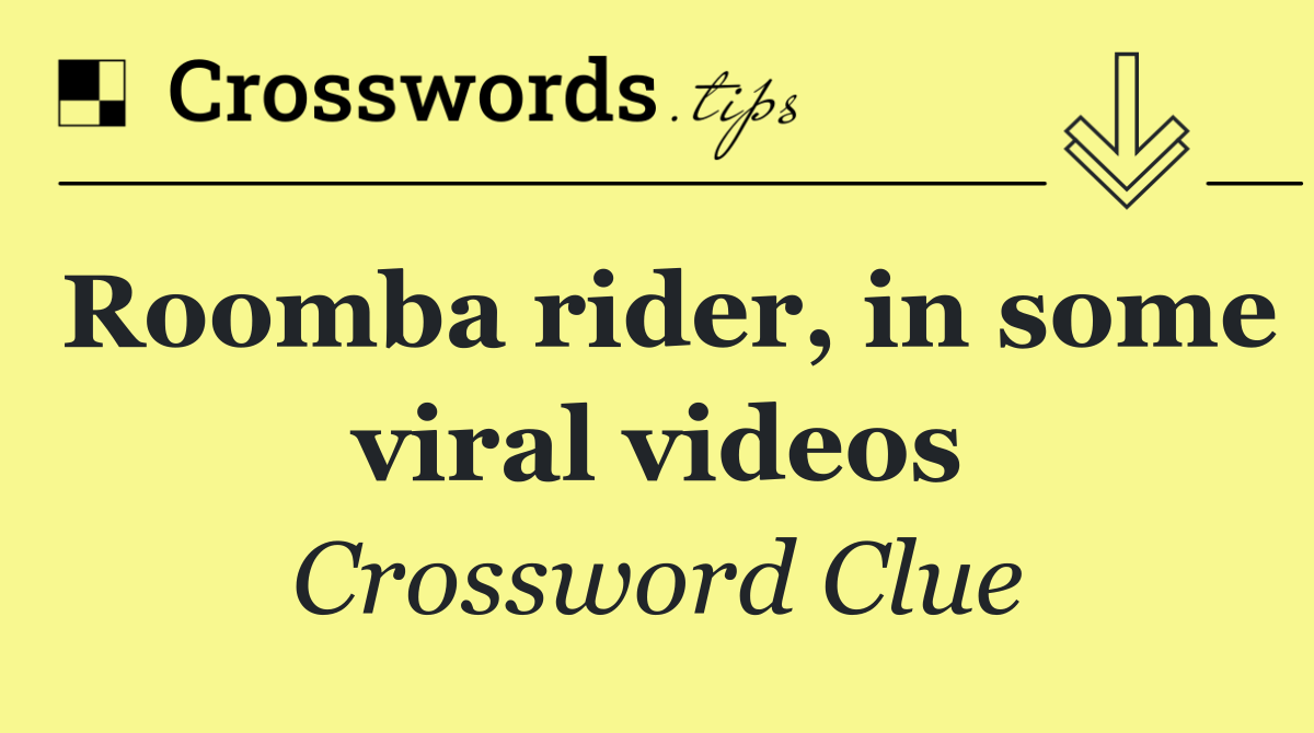 Roomba rider, in some viral videos