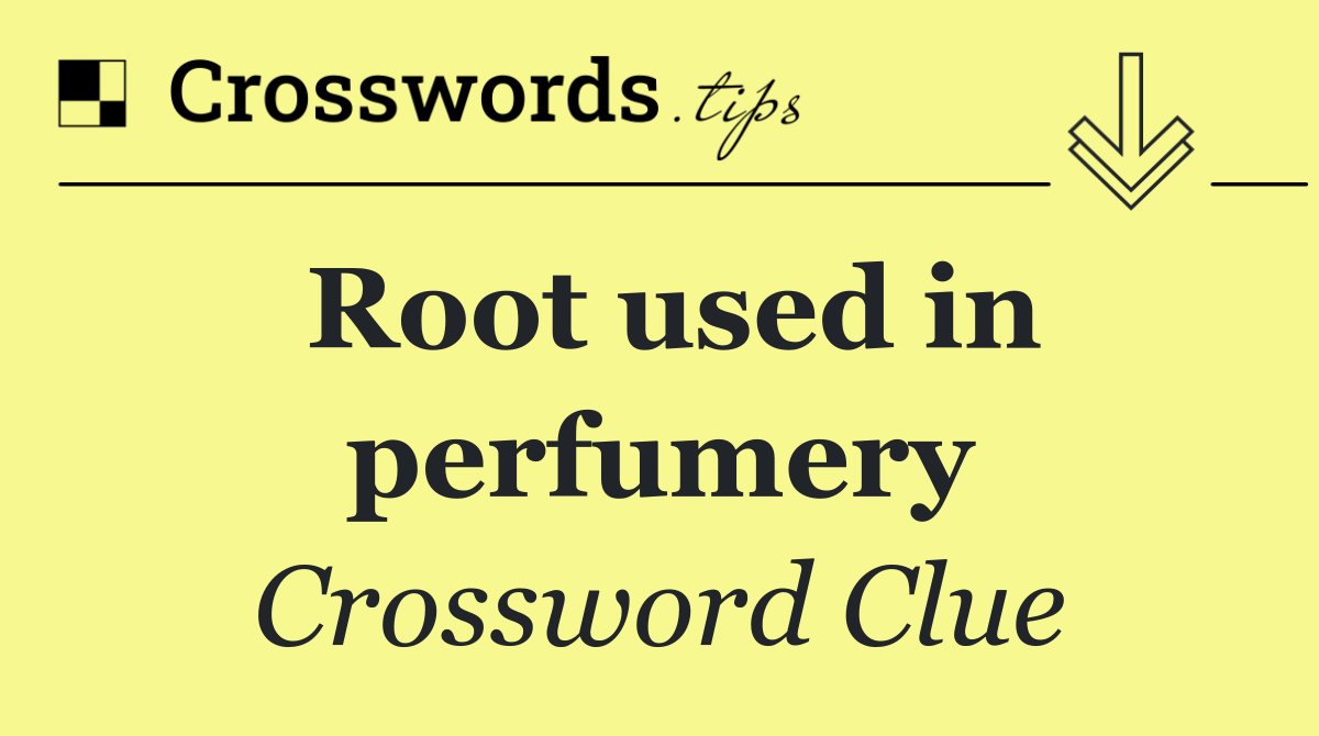 Root used in perfumery