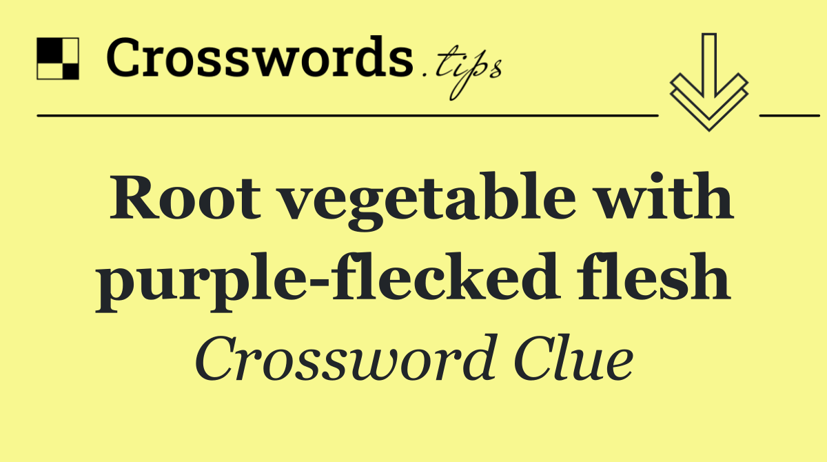 Root vegetable with purple flecked flesh