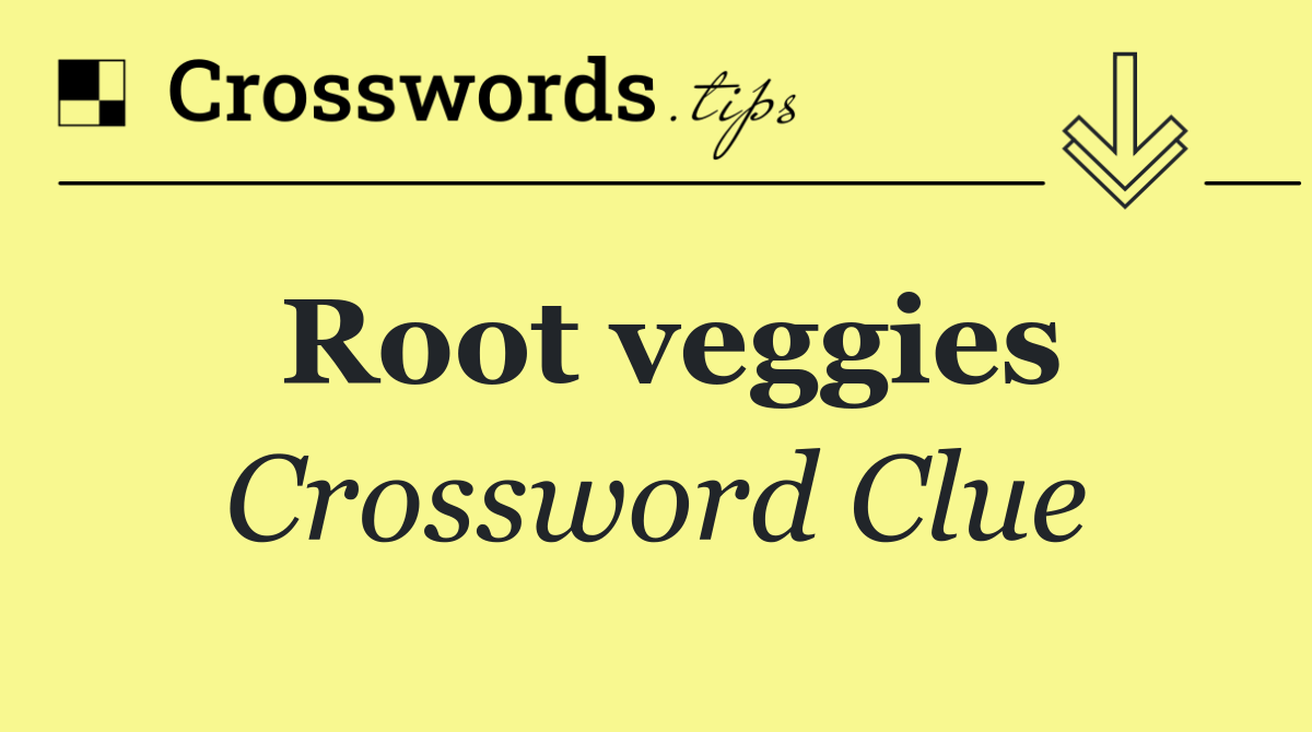 Root veggies