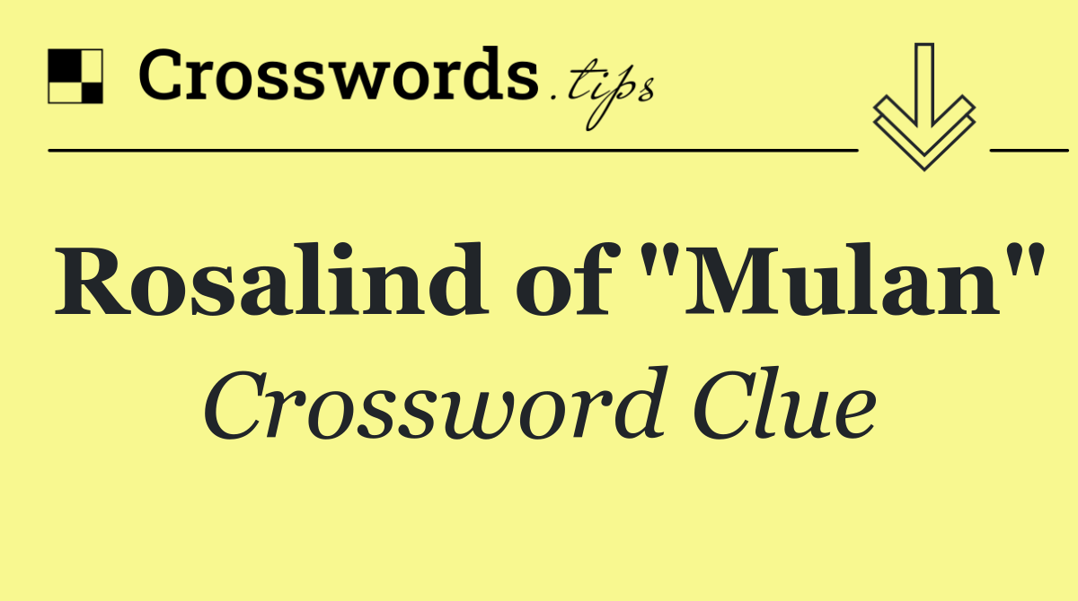Rosalind of "Mulan"