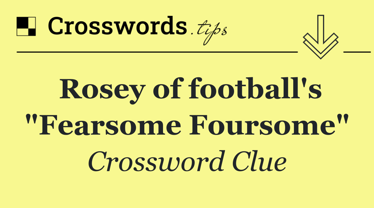 Rosey of football's "Fearsome Foursome"