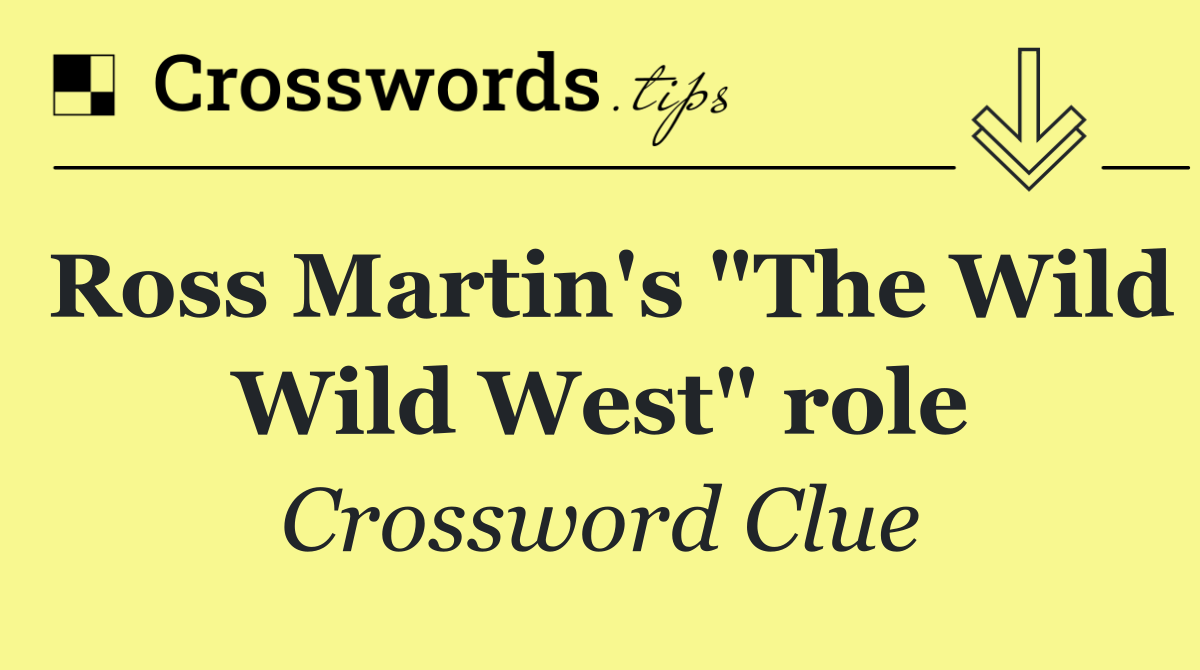 Ross Martin's "The Wild Wild West" role