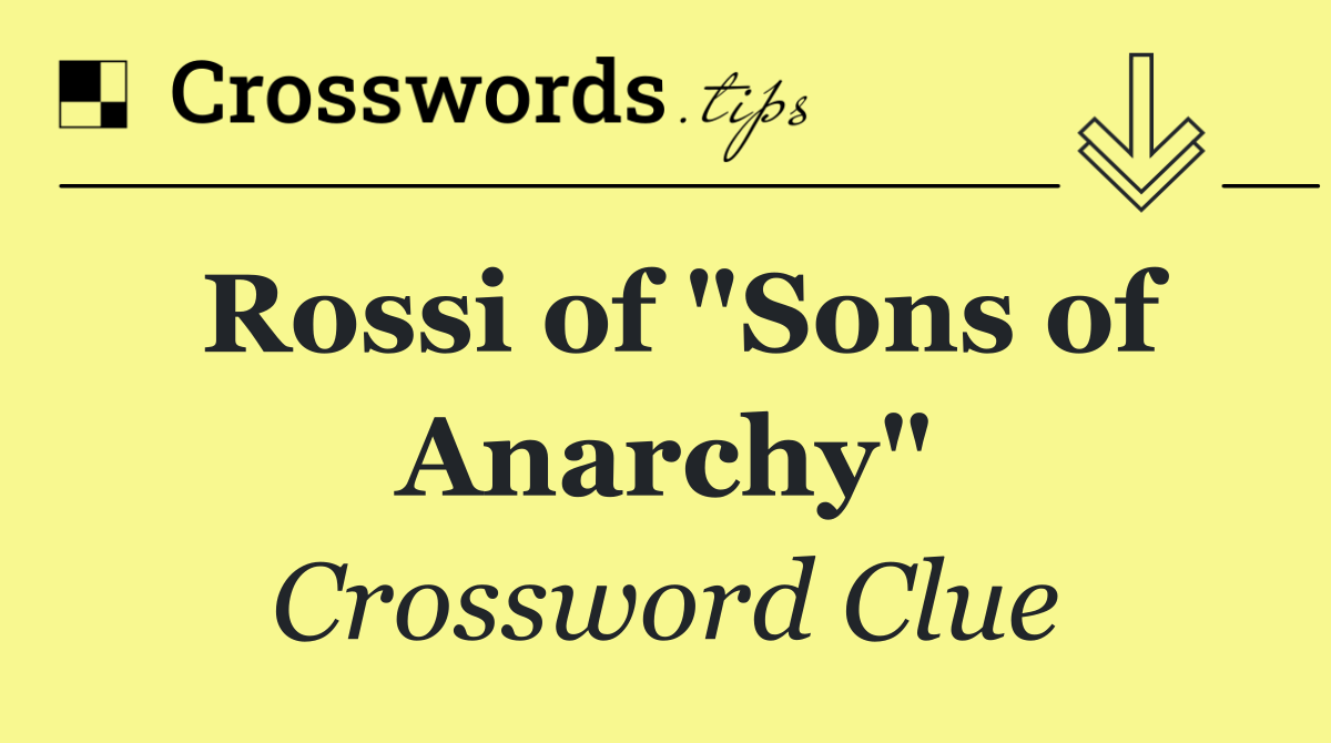 Rossi of "Sons of Anarchy"