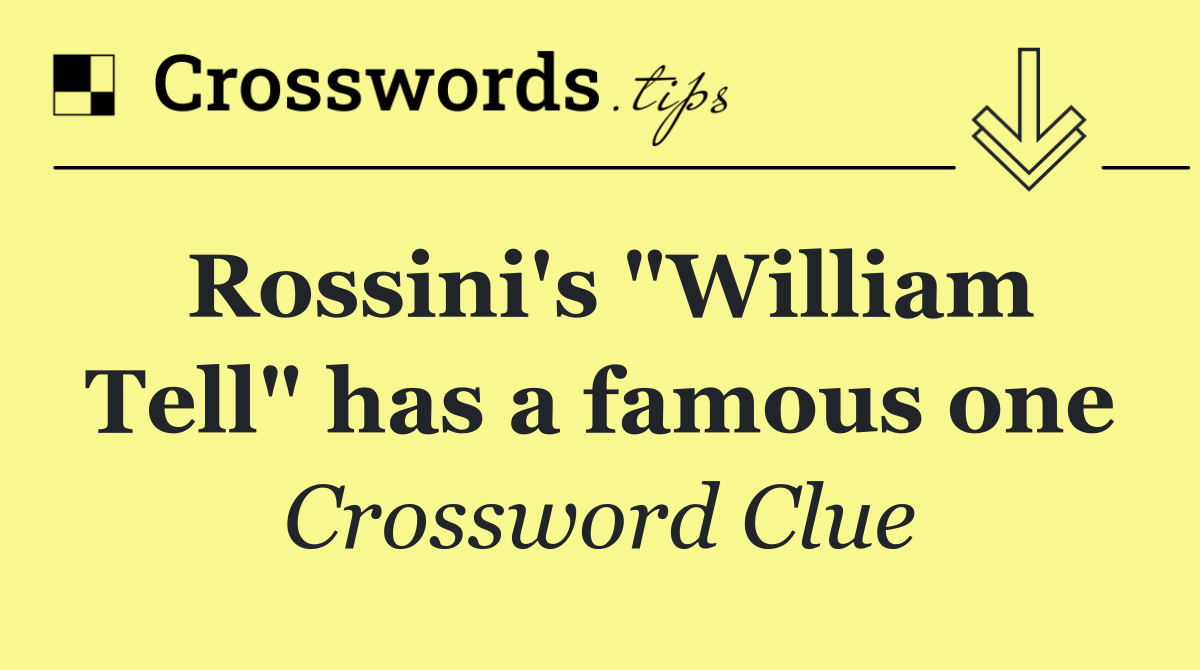 Rossini's "William Tell" has a famous one