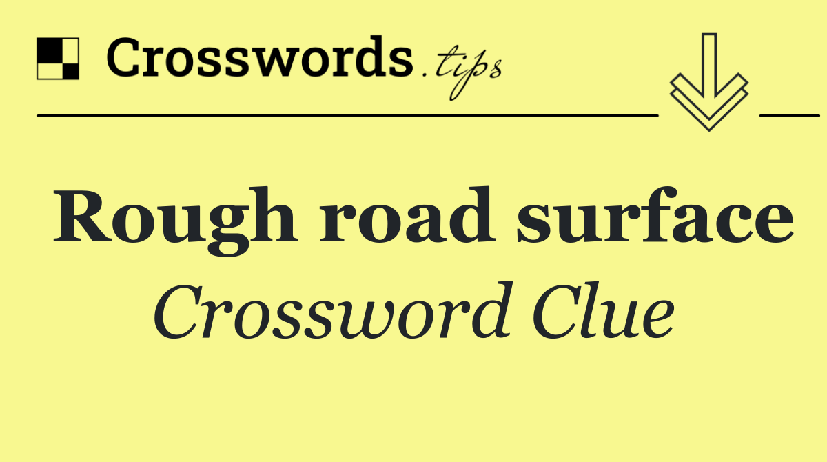 Rough road surface