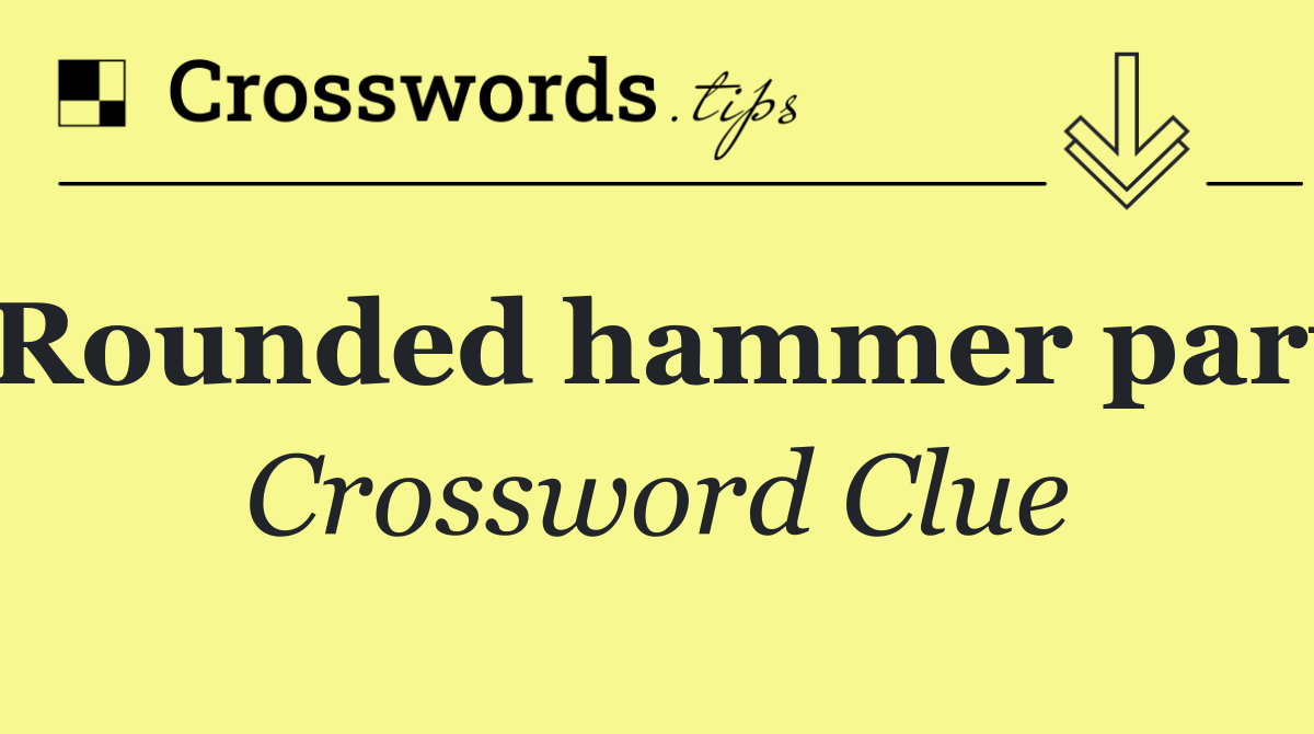 Rounded hammer part