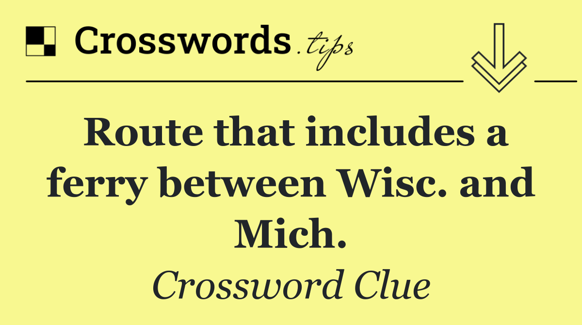 Route that includes a ferry between Wisc. and Mich.
