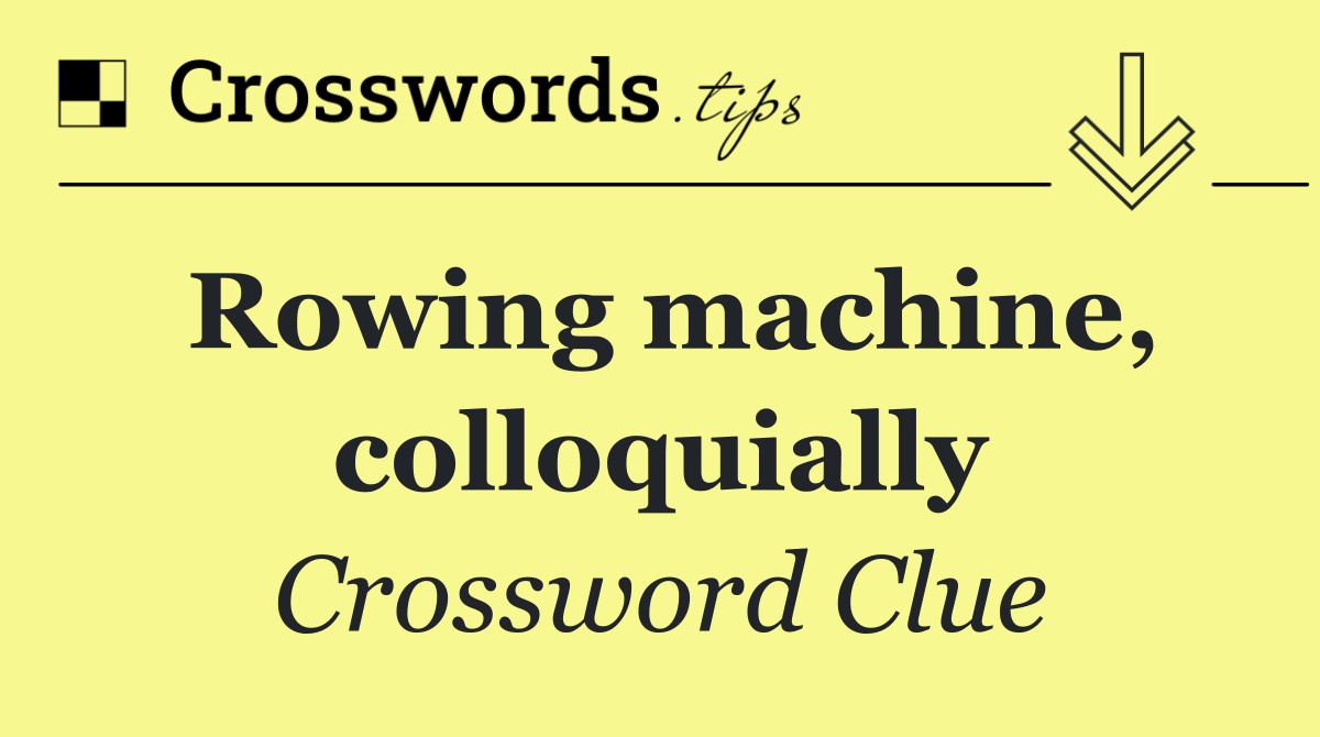 Rowing machine, colloquially