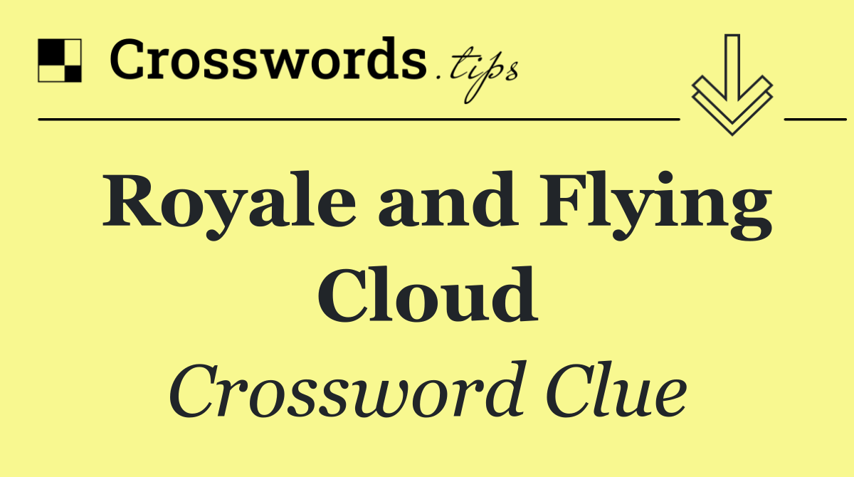 Royale and Flying Cloud