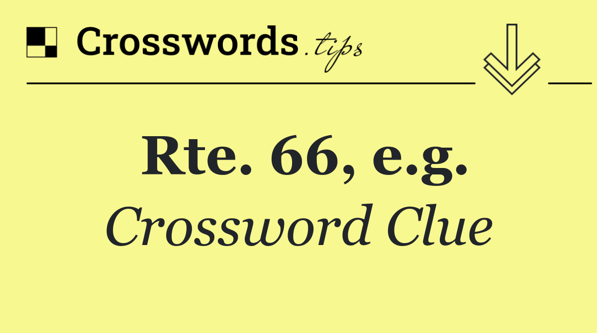 Rte. 66, e.g.