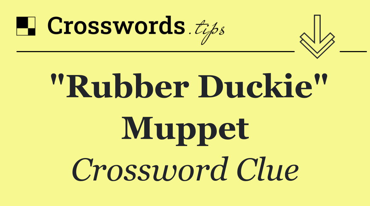 "Rubber Duckie" Muppet