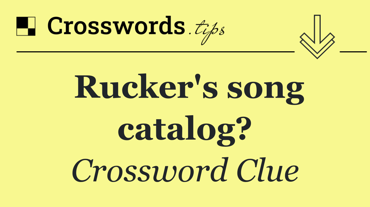 Rucker's song catalog?
