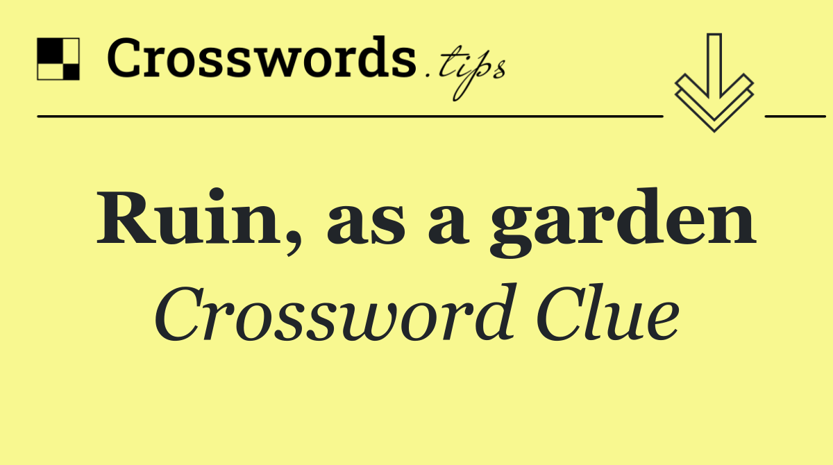 Ruin, as a garden