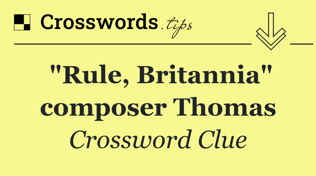 "Rule, Britannia" composer Thomas