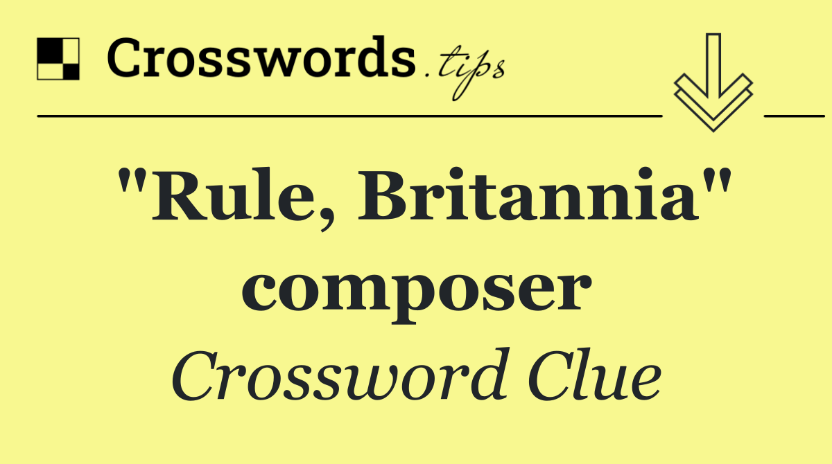 "Rule, Britannia" composer