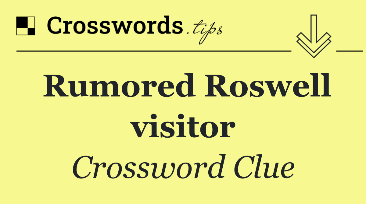 Rumored Roswell visitor