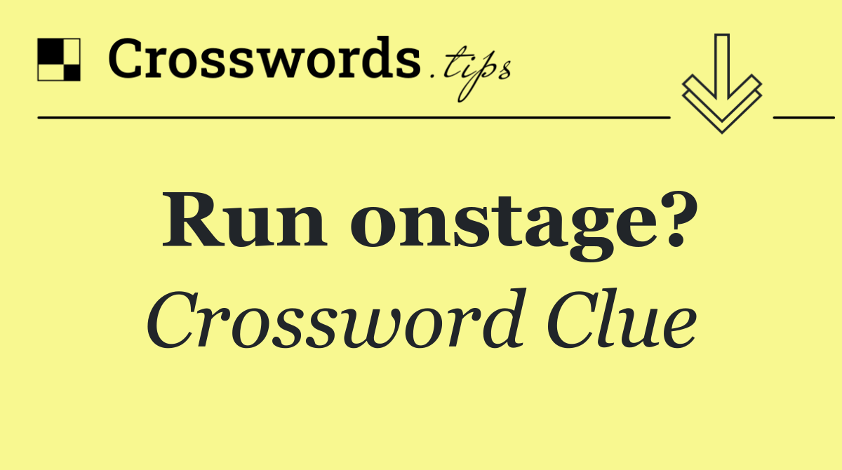 Run onstage?