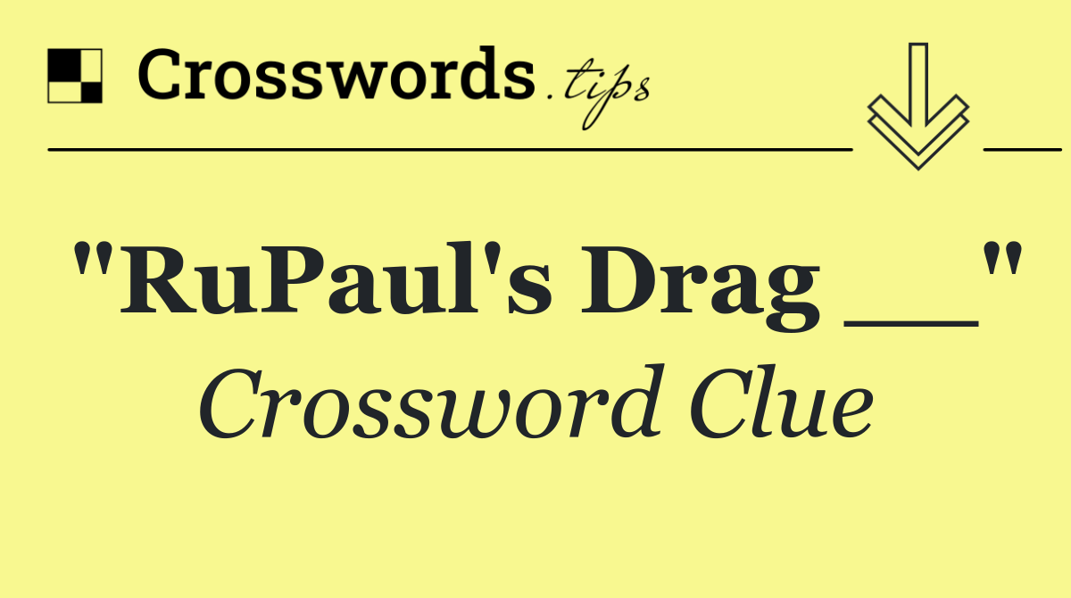 "RuPaul's Drag __"