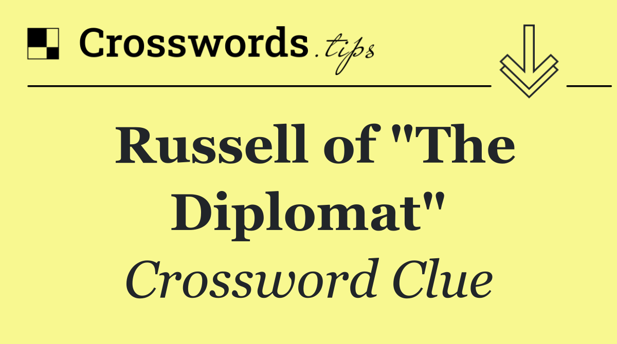 Russell of "The Diplomat"