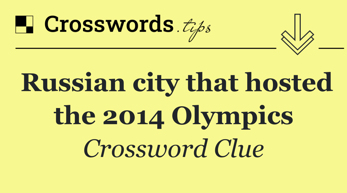 Russian city that hosted the 2014 Olympics