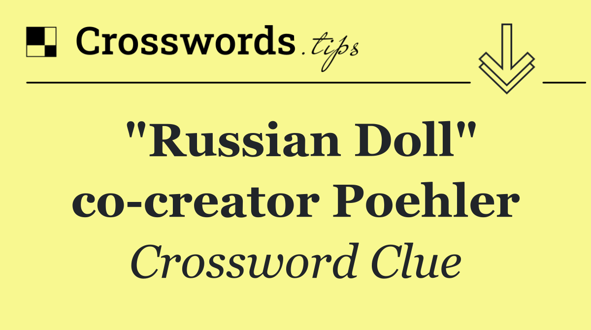"Russian Doll" co creator Poehler