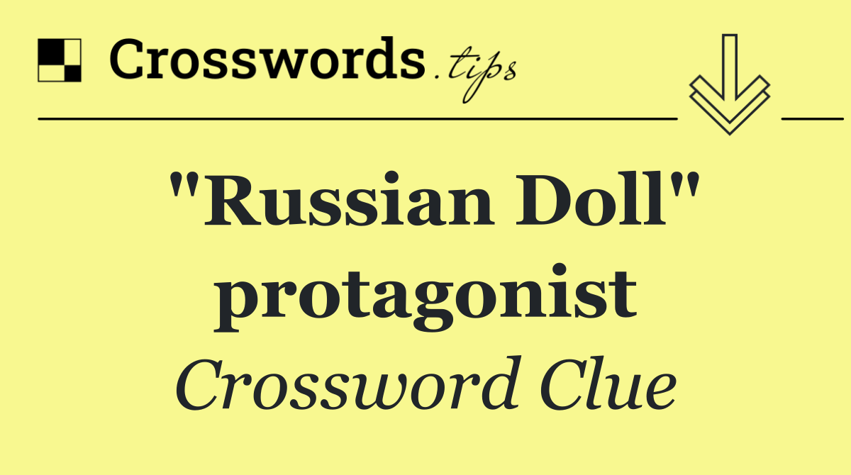 "Russian Doll" protagonist