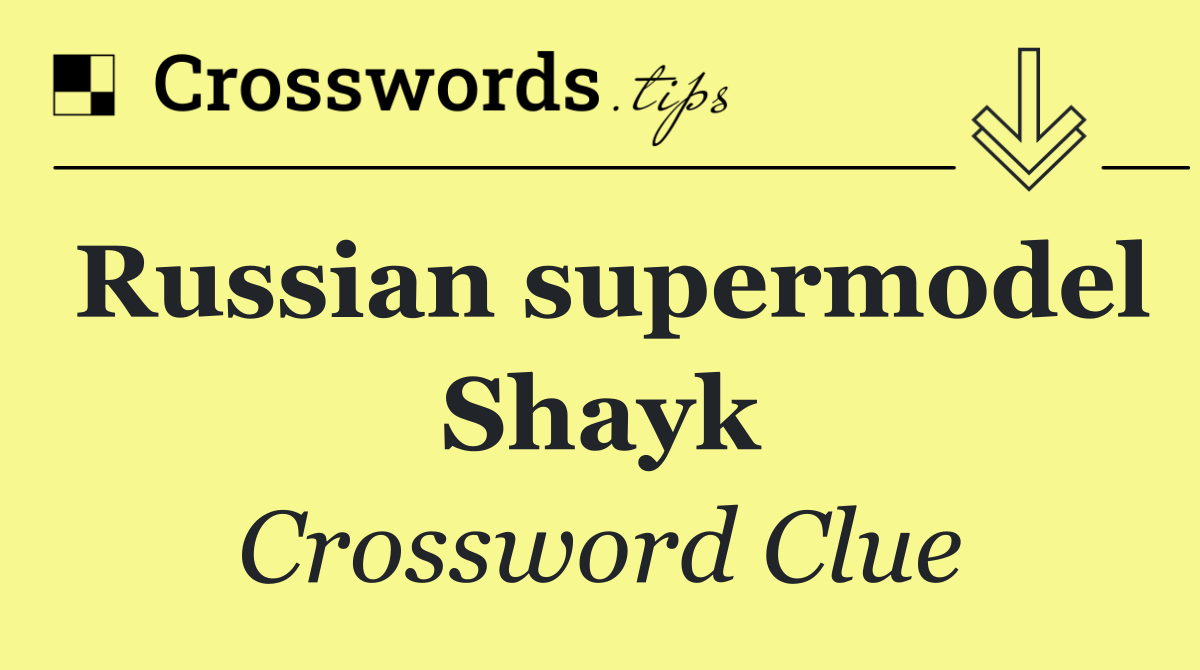 Russian supermodel Shayk