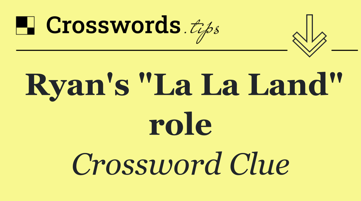 Ryan's "La La Land" role
