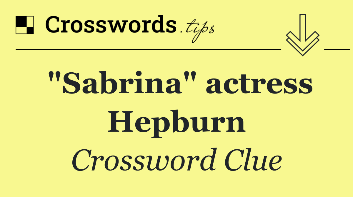 "Sabrina" actress Hepburn