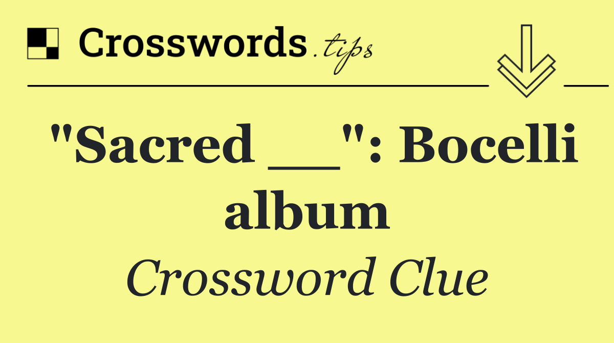 "Sacred __": Bocelli album