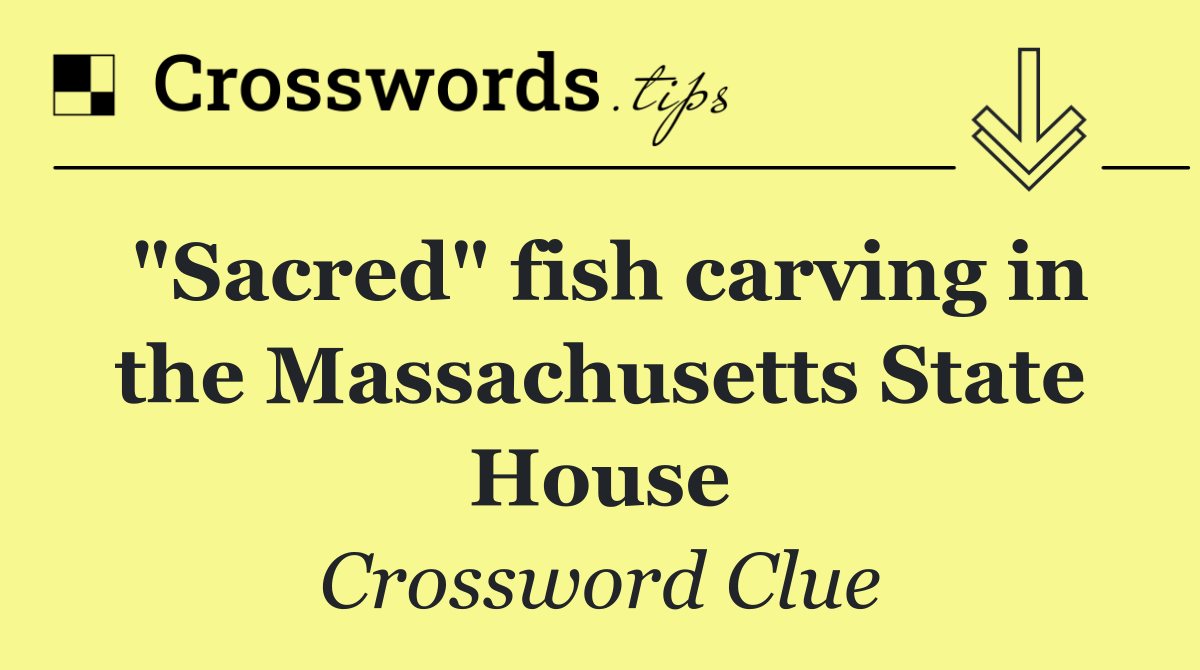 "Sacred" fish carving in the Massachusetts State House