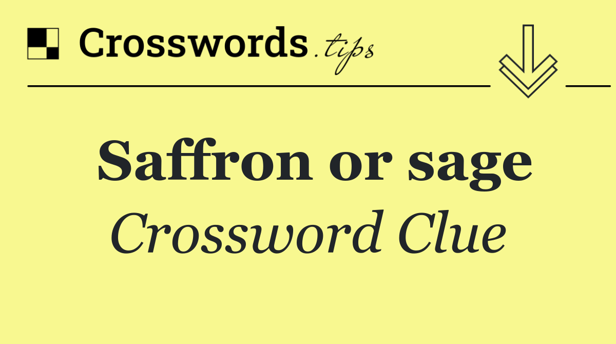 Saffron or sage