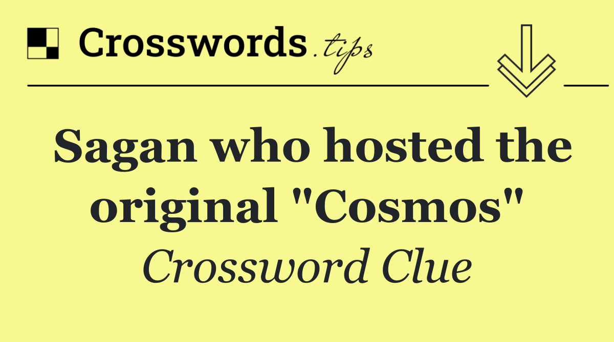 Sagan who hosted the original "Cosmos"