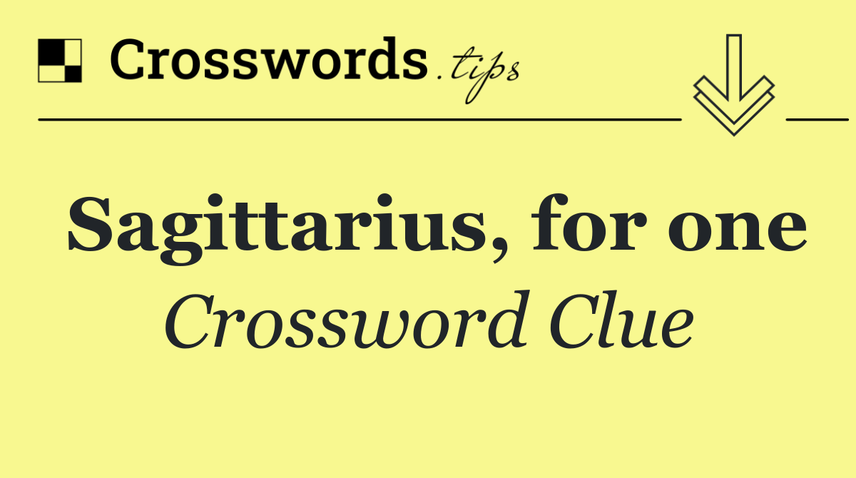 Sagittarius, for one