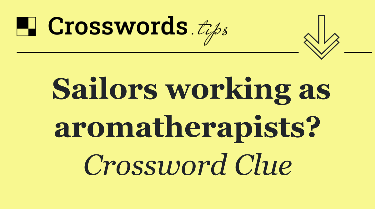 Sailors working as aromatherapists?
