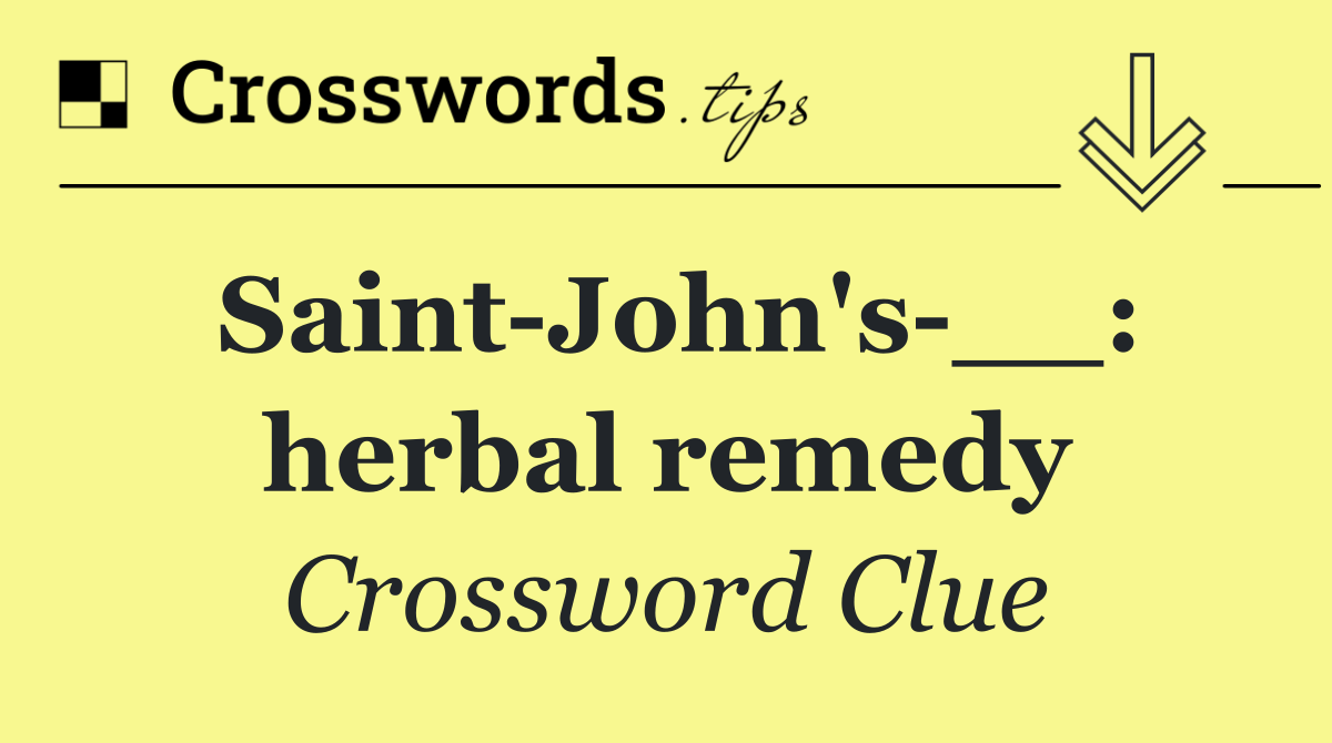 Saint John's __: herbal remedy