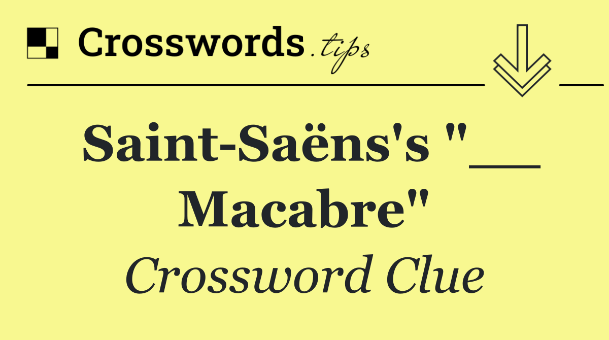 Saint Saëns's "__ Macabre"