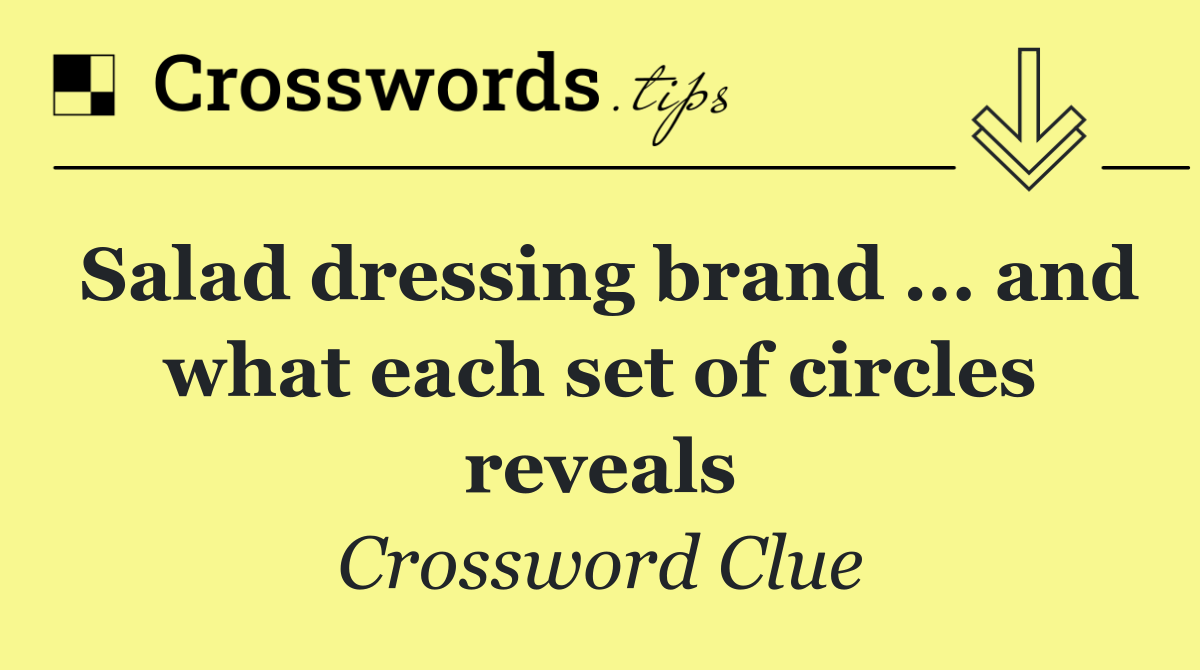 Salad dressing brand ... and what each set of circles reveals