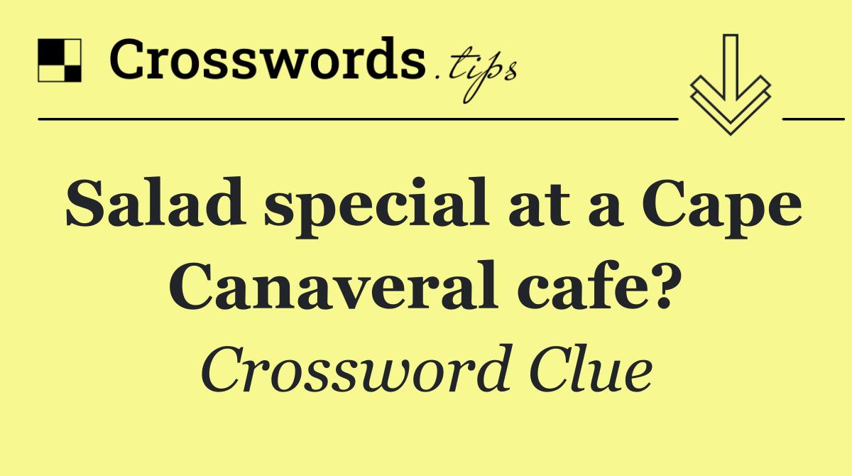 Salad special at a Cape Canaveral cafe?