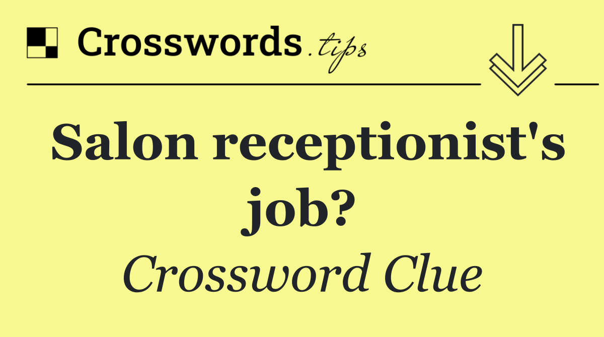 Salon receptionist's job?