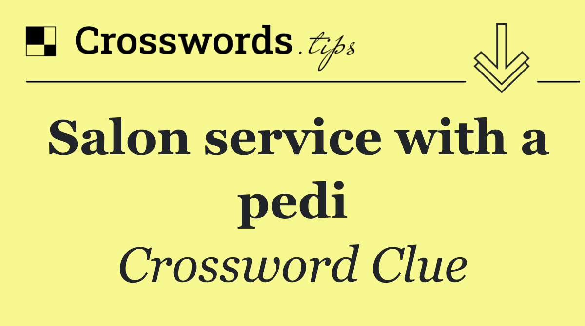 Salon service with a pedi