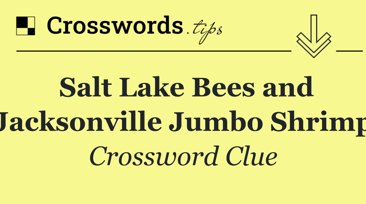 Salt Lake Bees and Jacksonville Jumbo Shrimp