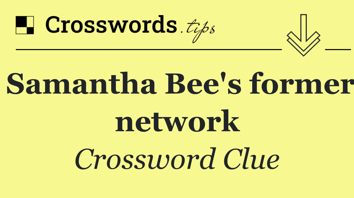 Samantha Bee's former network