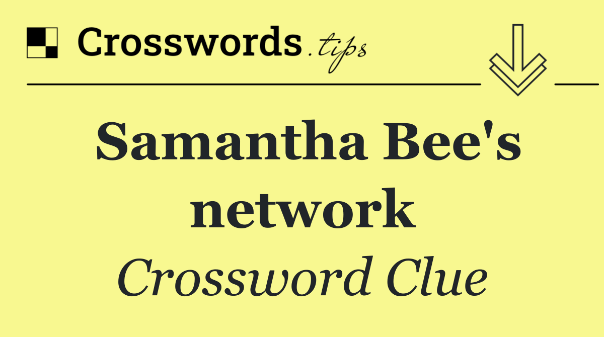 Samantha Bee's network