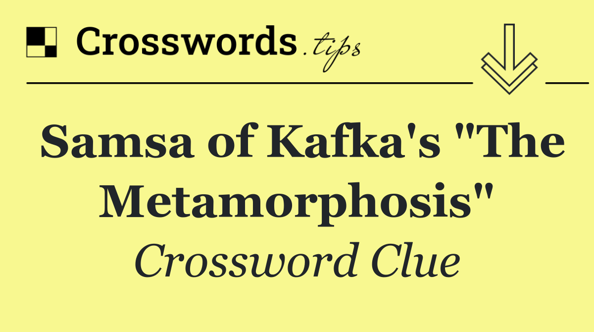 Samsa of Kafka's "The Metamorphosis"