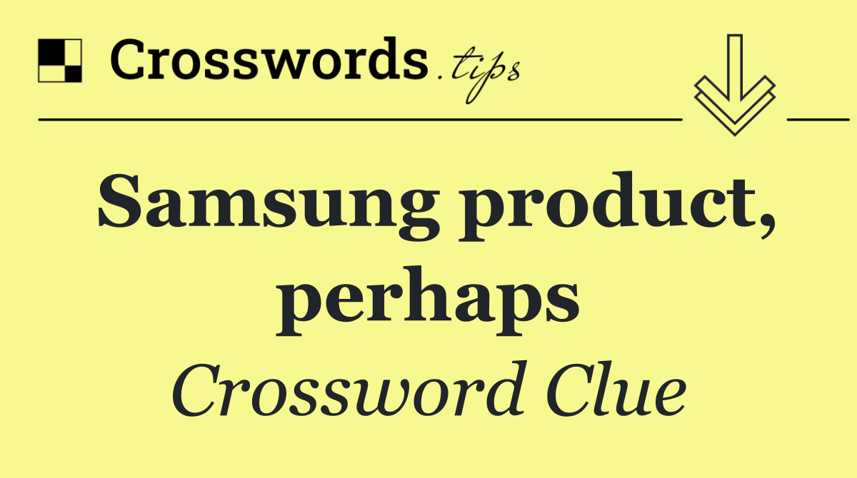 Samsung product, perhaps