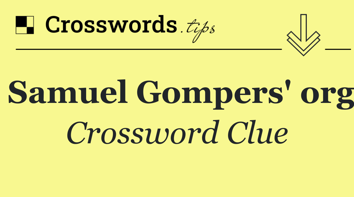 Samuel Gompers' org