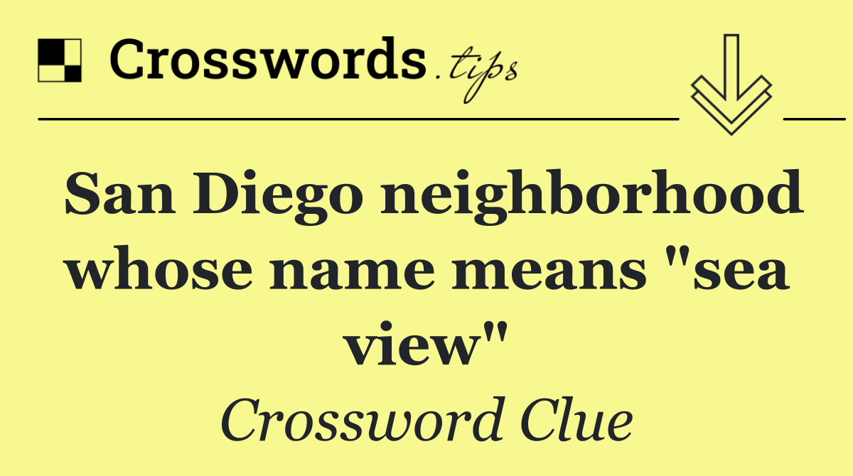 San Diego neighborhood whose name means "sea view"